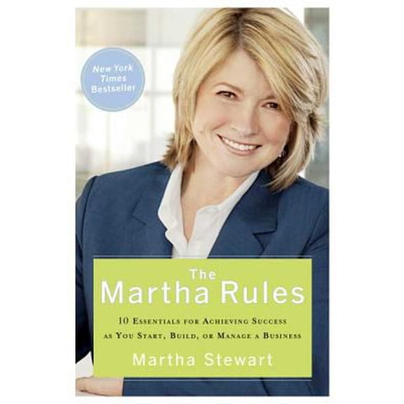 Pre-Owned The Martha Rules: 10 Essentials for Achieving Success as You Start, Build, or Manage a Business (Paperback) 1594865329 9781594865329