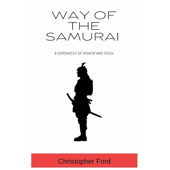 The Martial Arts Collection Way of the Samurai: A Chronicle of Honor and Steel, (Paperback)
