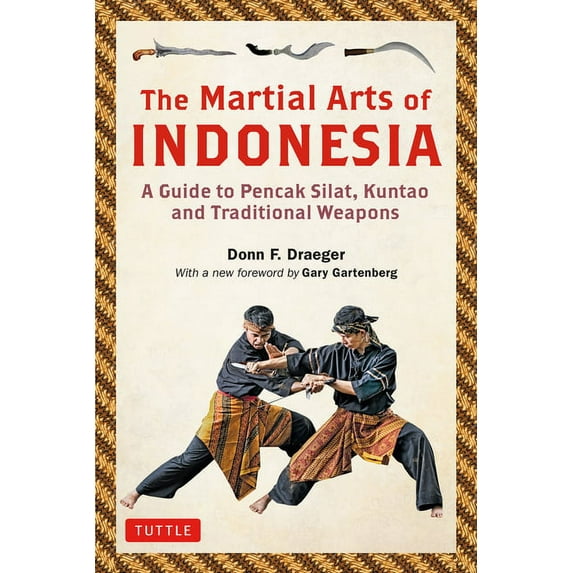 The Martial Arts of Indonesia: A Guide to Pencak Silat, Kuntao and Traditional Weapons, (Paperback)