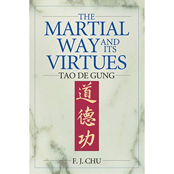 Pre-Owned The Martial Way and Its Virtues: Tao de Gung (Paperback) 1886969698 9781886969698