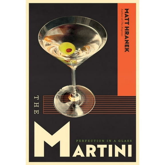 The Martini: Perfection in a Glass, (Hardcover)
