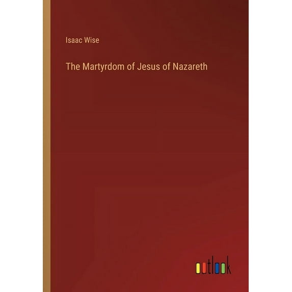 The Martyrdom of Jesus of Nazareth (Paperback)