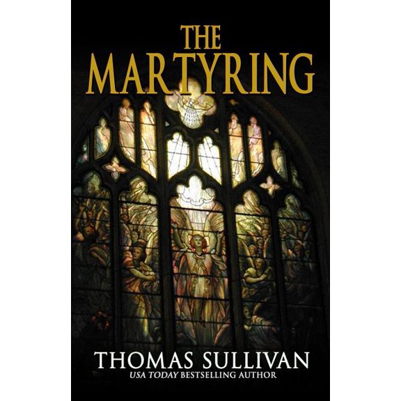 The Martyring Paperback 1948929163 9781948929165 Thomas Sullivan