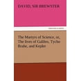 thumbnail image 1 of The Martyrs of Science, Or, the Lives of Galileo, Tycho Brahe, and Kepler (Paperback), 1 of 1