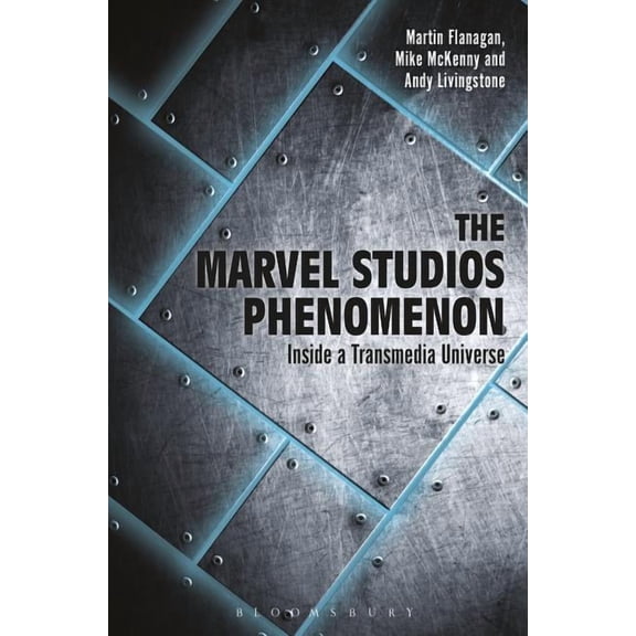 The Marvel Studios Phenomenon: Inside a Transmedia Universe, (Paperback)