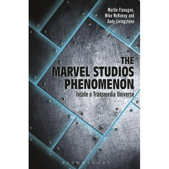 The Marvel Studios Phenomenon: Inside a Transmedia Universe, (Paperback)
