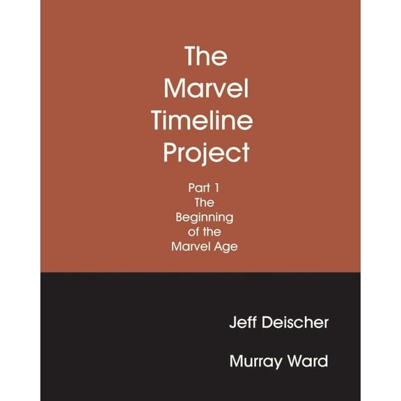 The Marvel Timeline Project, Part 1 : The Beginning of The Marvel Age (Paperback)