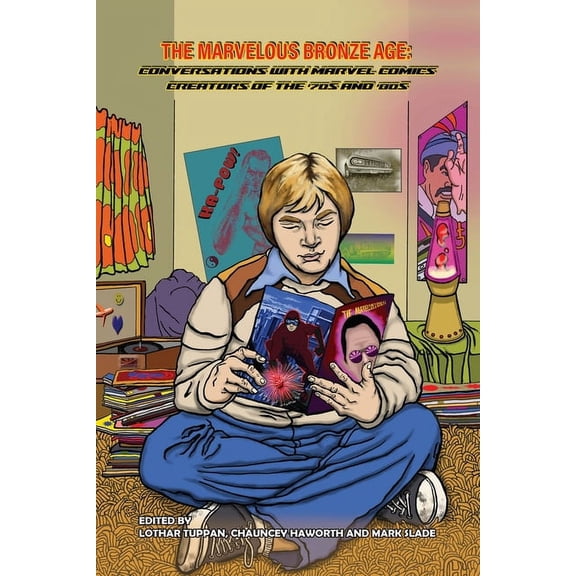 The Marvelous Bronze Age: Conversations with Marvel Comics Creators of the '70s and '80s, (Paperback)