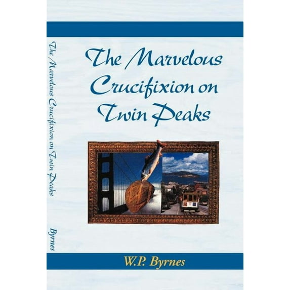 The Marvelous Crucifixion on Twin Peaks, (Hardcover)