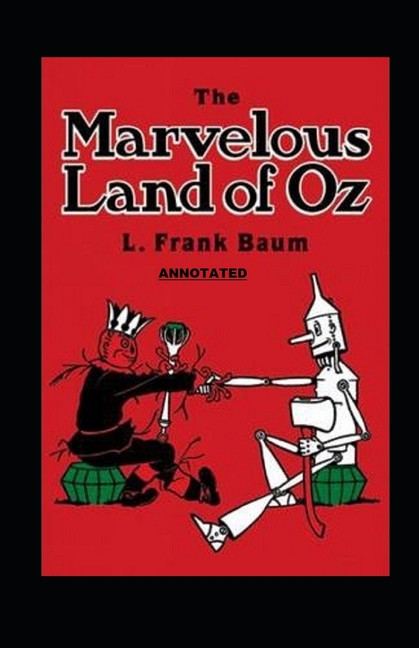 The Marvelous Land of Oz Annotated (Paperback)