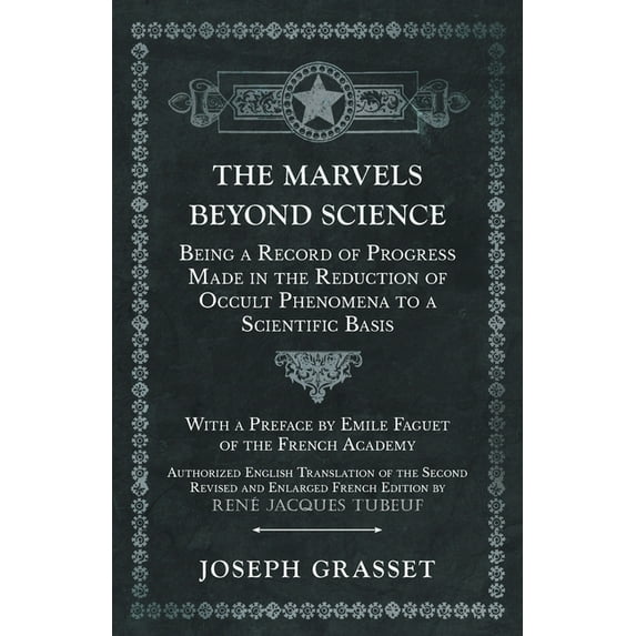 The Marvels Beyond Science - Being a Record of Progress Made in the Reduction of Occult Phenomena to a Scientific Basis, (Paperback)