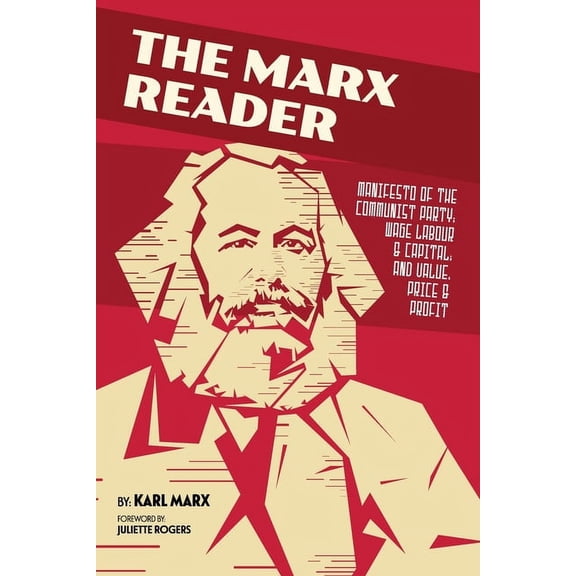 The Marx Reader: Manifesto of the Communist Party; Wage Labour & Capital; and Value, Price & Profit (Paperback)