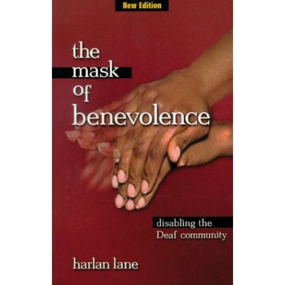 Pre-Owned The Mask of Benevolence: Disabling the Deaf Community (Paperback) 1581210094 9781581210095