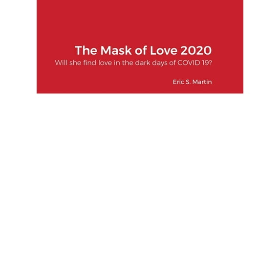 The Mask of Love 2020: Will she find love in the dark days of COVID 19?, (Hardcover)
