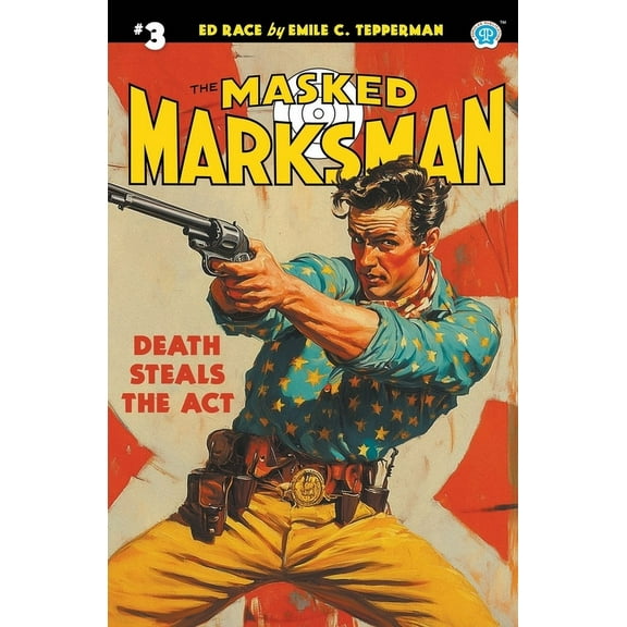 The Masked Marksman The Masked Marksman #3: Death Steals the Act, Book 3, (Paperback)