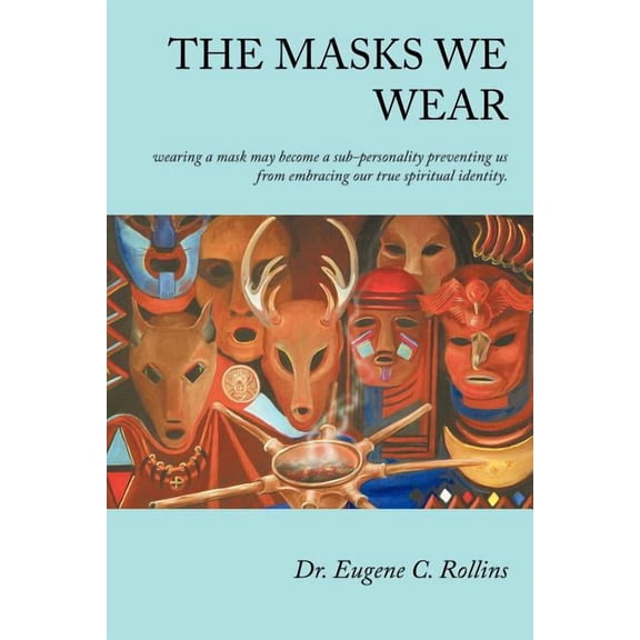 The Masks We Wear, (Paperback)