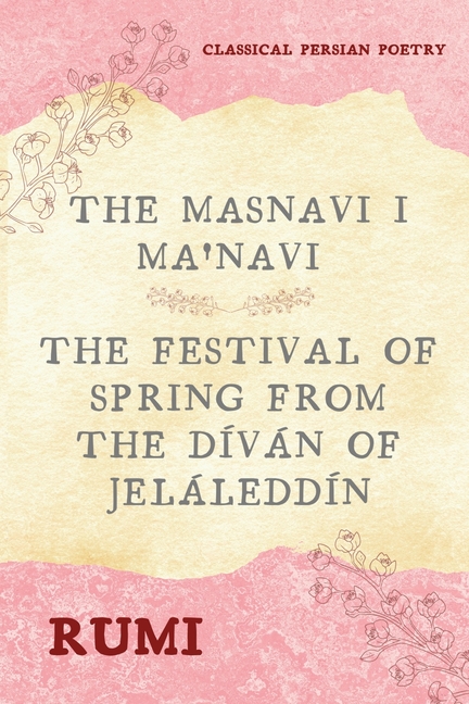 The Masnavi I Ma'navi of Rumi (Complete 6 Books): The