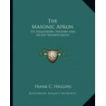 thumbnail image 1 of The Masonic Apron : Its Traditions, History and Secret Significances (Paperback), 1 of 1