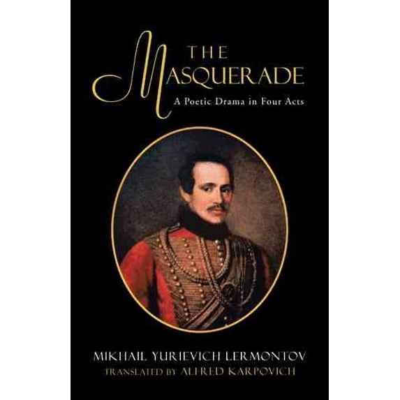 The Masquerade: A Poetic Drama in Four Acts (Hardcover) by Mikhail Lermontov Trans by Karpovich
