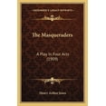 thumbnail image 1 of The Masqueraders : A Play In Four Acts (1909) (Paperback), 1 of 1
