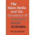 thumbnail image 1 of Pre-Owned The Mass Media and the Dynamics of American Racial Attitudes (Paperback) 0521529158 9780521529150, 1 of 1