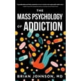 thumbnail image 1 of The Mass Psychology of Addiction, (Hardcover), 1 of 1