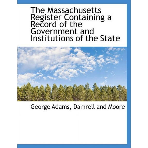 The Massachusetts Register Containing a Record of the Government and Institutions of the State (Paperback)