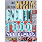 Arithmetic Grid Deduction The Complete The Massive Book of Kakuro 1000 Puzzles, Book 12, Paperback