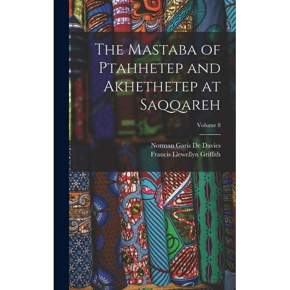 The Mastaba of Ptahhetep and Akhethetep at Saqqareh; Volume 8