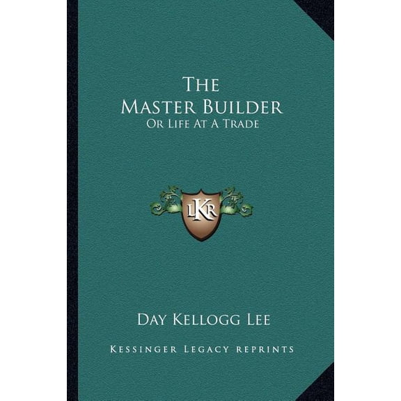 The Master Builder : Or Life at a Trade (Paperback)