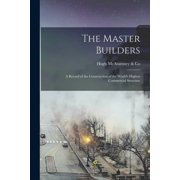 The Master Builders A Record of the Construction of the World's Highest Commercial Structure, Paperback