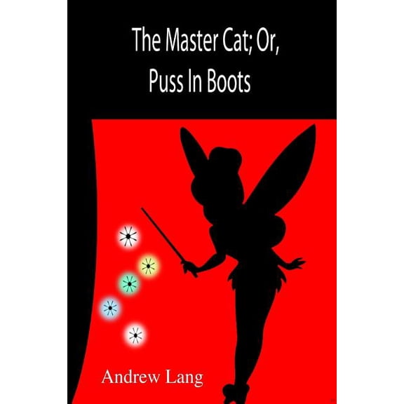 The Master Cat; Or, Puss In Boots (Paperback)
