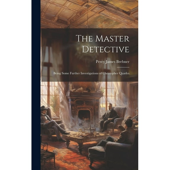 The Master Detective : Being Some Further Investigations of Christopher Quarles (Hardcover)