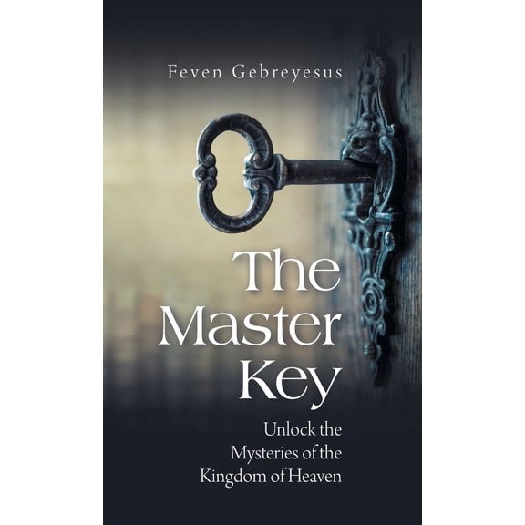 The Master Key: Unlock the Mysteries of the Kingdom of Heaven, (Hardcover)