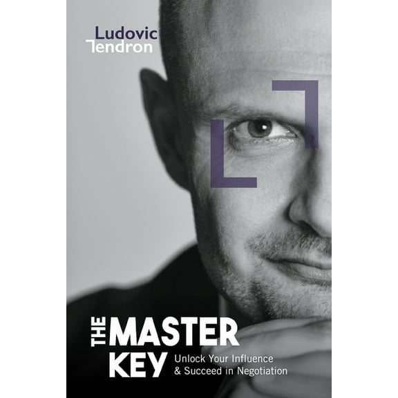 The Master Key: Unlock Your Influence & Succeed in Negotiation, (Paperback)