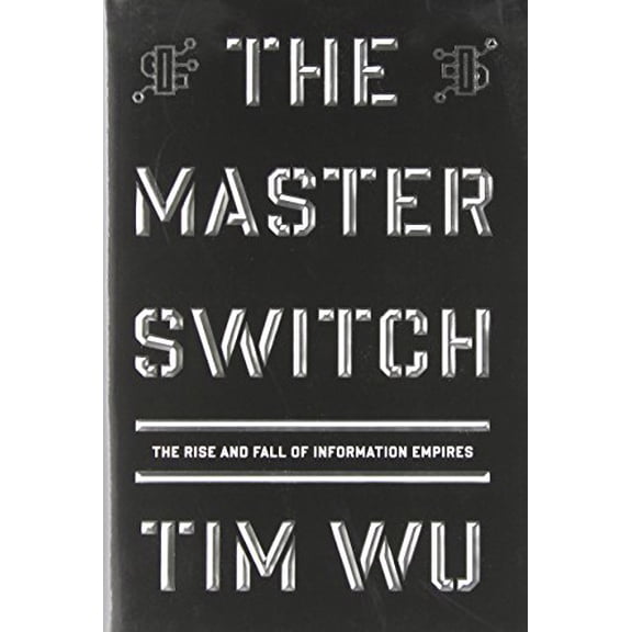 Pre-Owned The Master Switch: The Rise and Fall of Information Empires (Hardcover) 0307269930 9780307269935