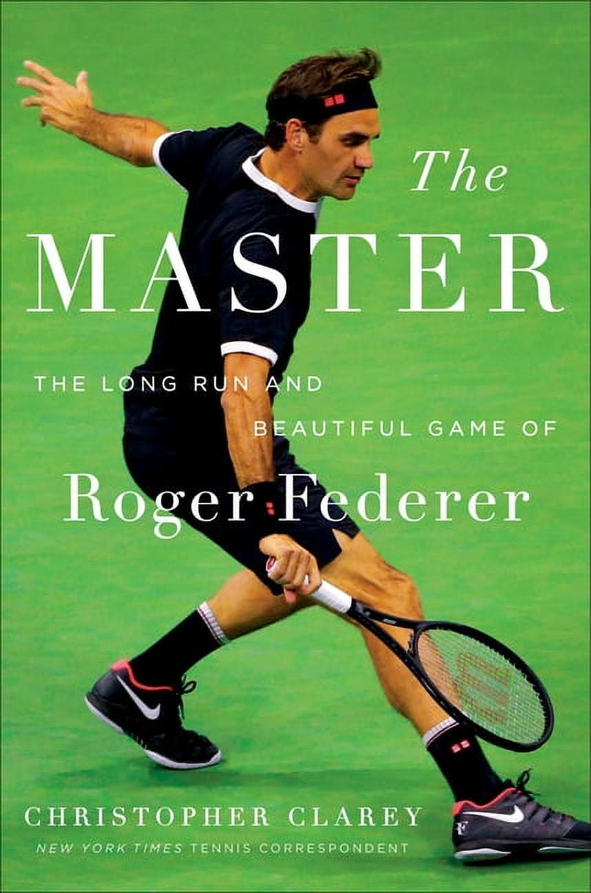 The Master The Long Run and Beautiful Game of Roger Federer (Hardcover)