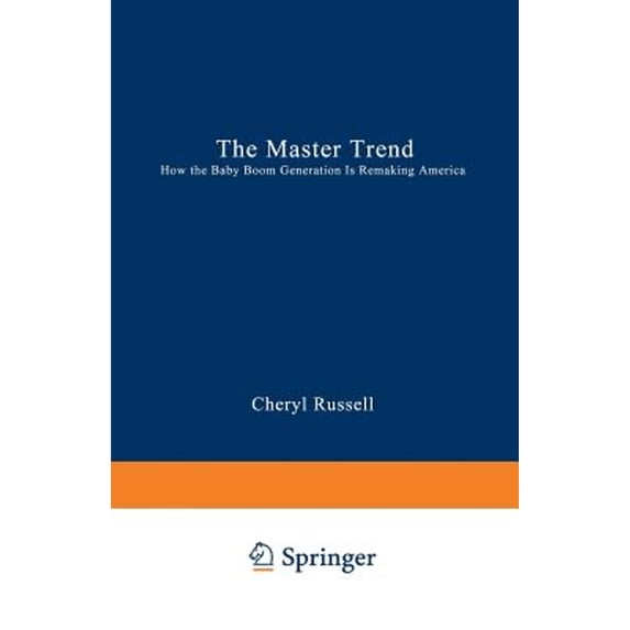 Pre-Owned The Master Trend : How the Baby Boom Generation is Remaking America (Paperback) 9780306445071