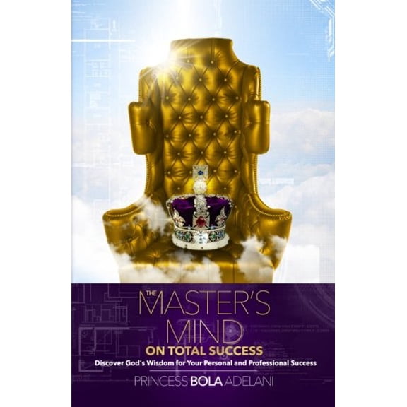 Pre-Owned The Master's Mind on Total Success: Discover God's Wisdom for Your Personal and Professional Success Paperback