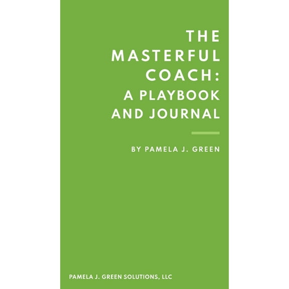 The Masterful Coach: A Playbook and Journal, (Hardcover)