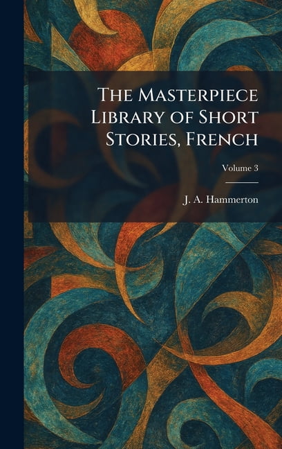 The Masterpiece Library of Short Stories, French, (Hardcover)