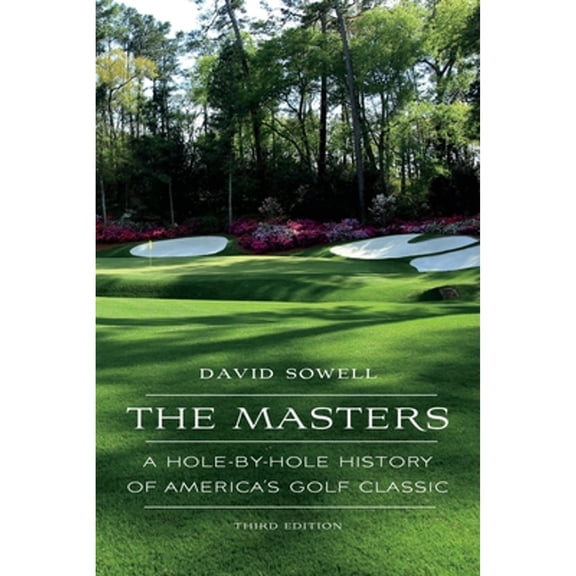 Pre-Owned The Masters: A Hole-By-Hole History of America's Golf Classic (Paperback) 1496224973 9781496224972