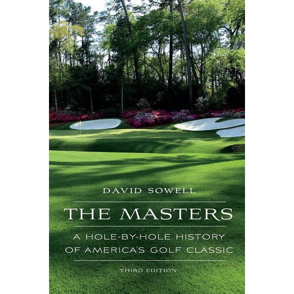 The Masters: A Hole-By-Hole History of America's Golf Classic, Third Edition, (Hardcover)