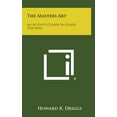 thumbnail image 1 of The Masters Art: An Activity Course in Gospel Teaching, (Hardcover), 1 of 1