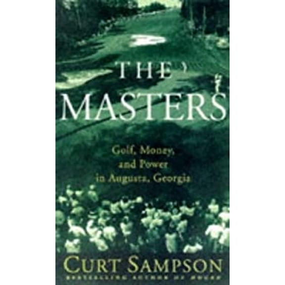 Pre-Owned The Masters: Golf, Money, and Power in Augusta, Georgia (Hardcover) 0679457534 9780679457534