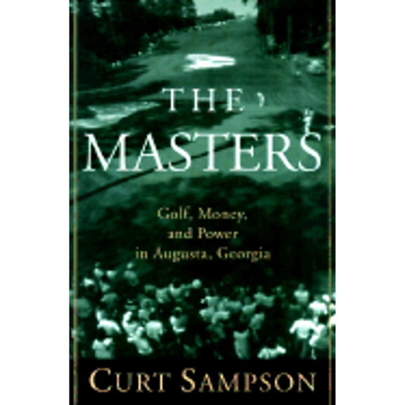 Pre-Owned The Masters: Golf, Money, and Power in Augusta, Georgia (Hardcover) 0679457534 9780679457534