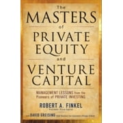 ROBERT FINKEL; DAVID GREISING The Masters of Private Equity and Venture Capital (Hardcover)