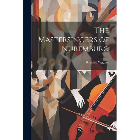 The Mastersingers of Nuremburg, (Paperback)