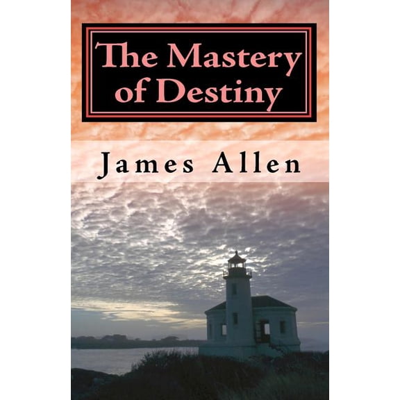 The Mastery of Destiny: The Science of Creating Your Perfect Life, (Paperback)