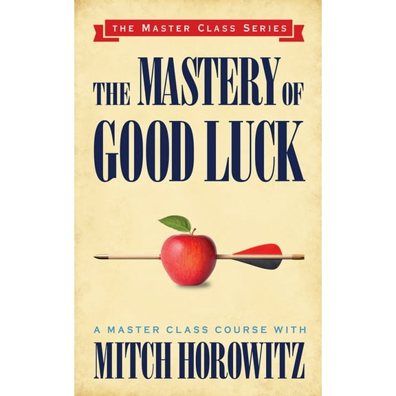 The Mastery of Good Luck (Master Class Series), (Paperback)